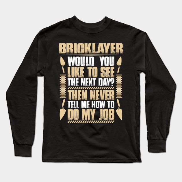 Bricklayer - Mason - Next Day (Gift, Present) Long Sleeve T-Shirt by Krautshirts